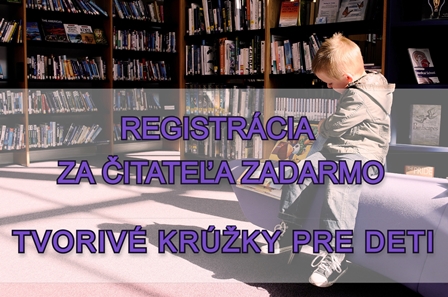 Registrácia za čitateľa ZADARMO, TVORIVÉ KRÚŽKY pre deti
