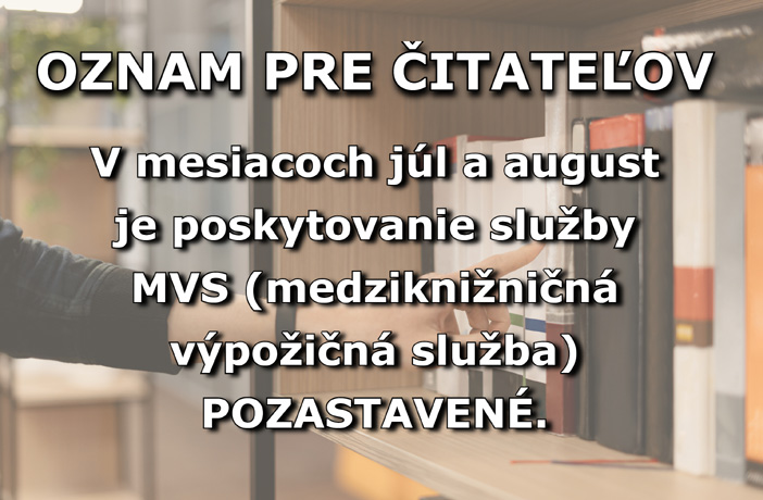 V mesiacoch júl a august je poskytovanie služby MVS pozastavené.