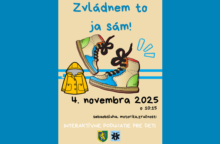 Interaktívne podujatie pre deti z materských škôl. Vyskúšame, ako si vyzliecť kabátik, zaviazať šnúrky či vyzuť topánky – všetko hravou formou a s úsmevom.