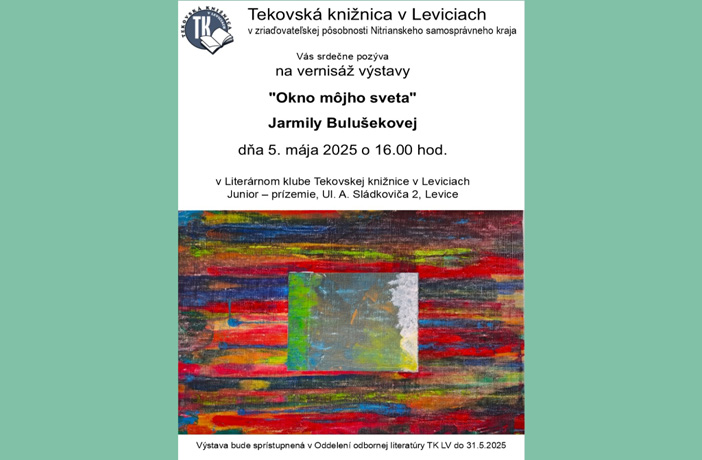 Výstava výtvarných prác Jarmily Bulušekovej OKNO MÔJHO SVETA sprístupnená do 31. mája.